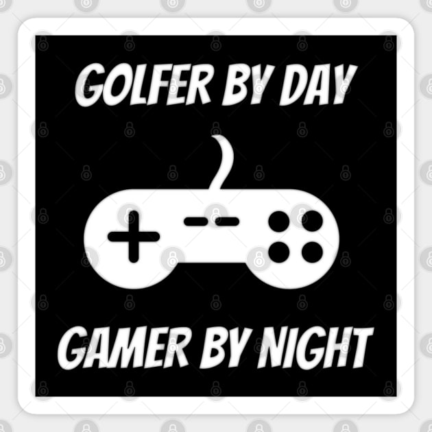 Golfer By Day Gamer By Night Magnet by Petalprints